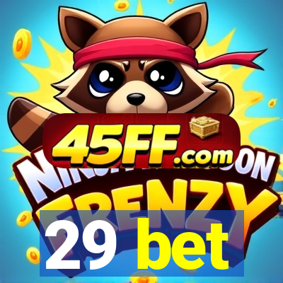 29 bet